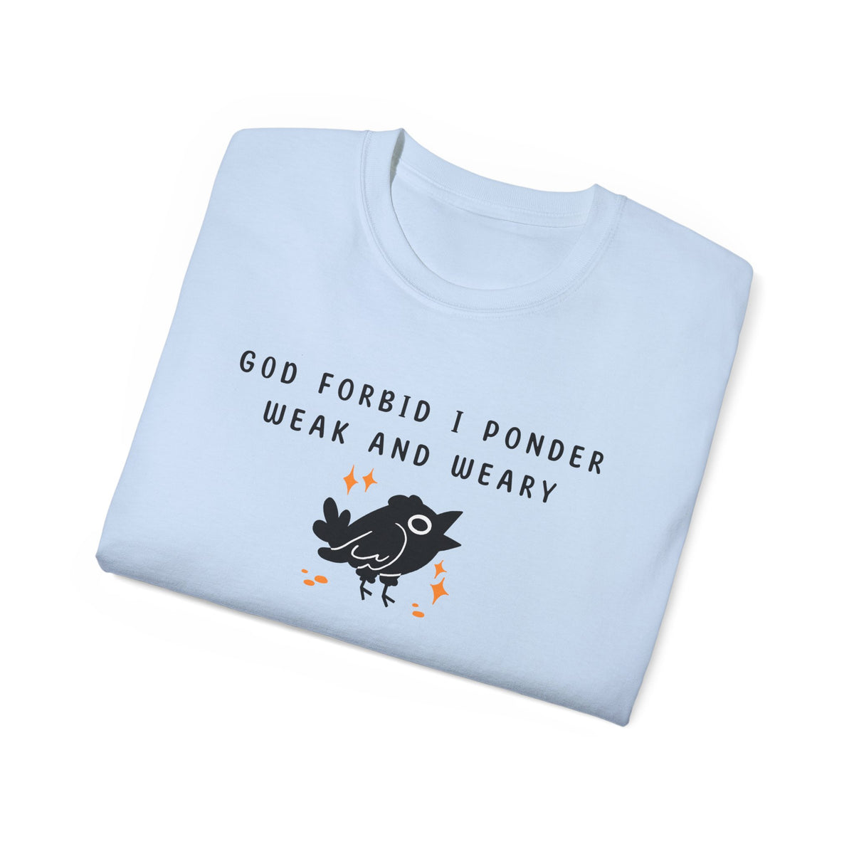 God FORBID I Ponder T-Shirt