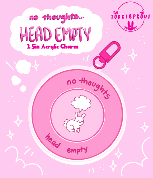 No Thoughts, Head Empty Acrylic Charm